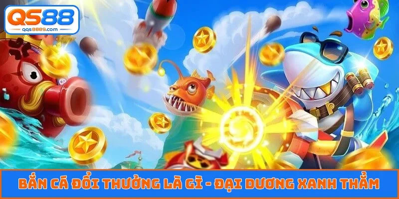 Bắn cá đổi thưởng là gì
