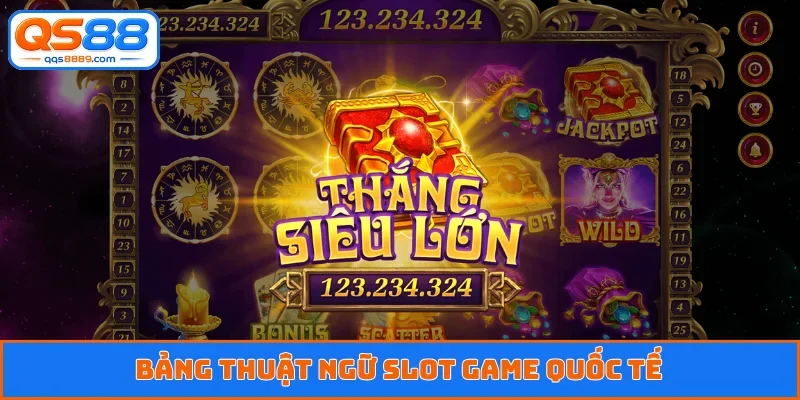 Bảng thuật ngữ slot game quốc tế