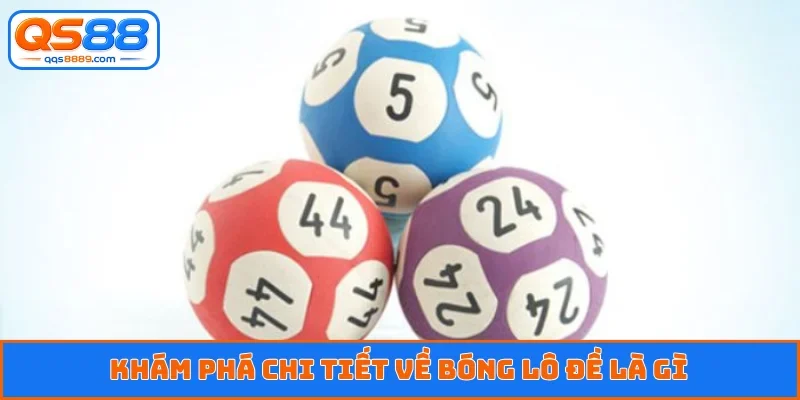 Khám phá chi tiết về bóng lô đề là gì