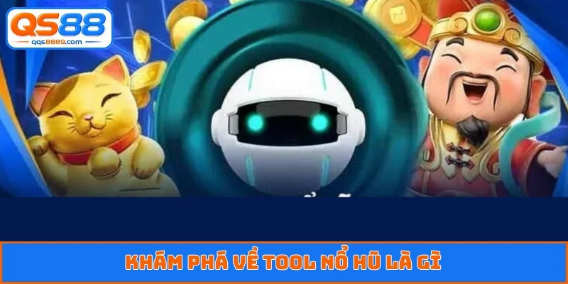 Khám phá về tool nổ hũ là gì