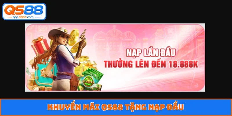 Khuyến mãi QS88 tặng nạp đầu