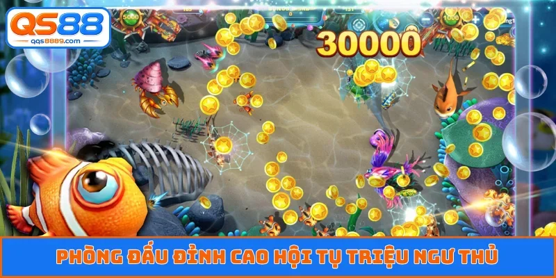 Phòng đấu đỉnh cao hội tụ triệu ngư thủ