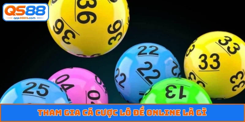 Tham gia cá cược lô đề online là gì