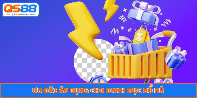 Ưu đãi áp dụng cho danh mục nổ hũ