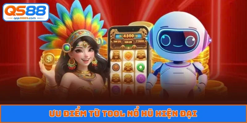 Ưu điểm từ tool nổ hũ hiện đại