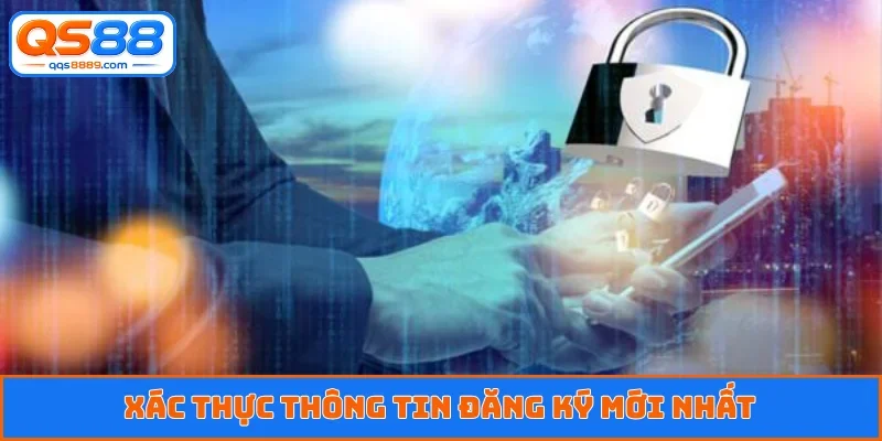 Xác thực thông tin đăng ký mới nhất